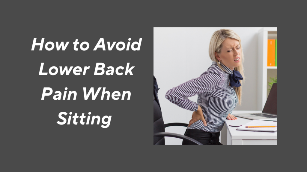 How to Avoid Lower Back Pain When Sitting