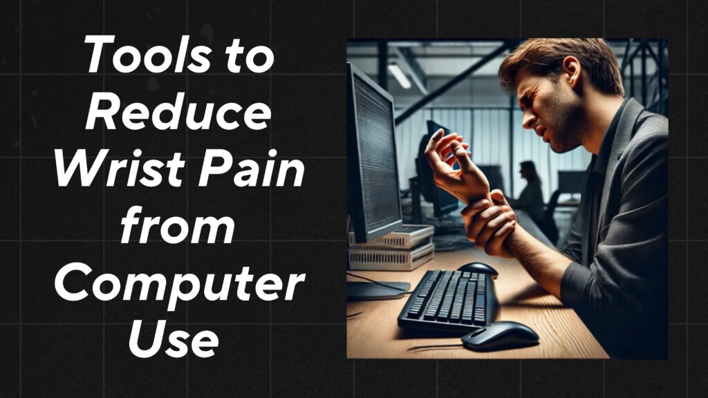 Wrist Over Computer Ergonomic Tools To Reduce Wrist Pain From Using Computer